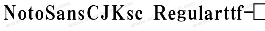 NotoSansCJKsc Regularttf字体转换